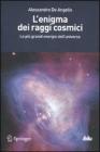 L' enigma dei raggi cosmici. Le pi� grandi energie dell'universo