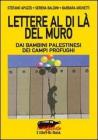 Lettere al di l� del muro. Dai bambini palestinesi dei campi profughi