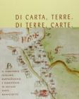 Di carta, terre. Di terre, carte. Il territorio friulano rappresentato e significato in antiche mappe