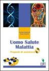 Uomo salute malattia. Per l'operatore socio-sanitario. Per gli Ist. professionali. Con CD-ROM