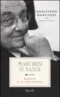 Marchesi si nasce. Questa � la mia storia