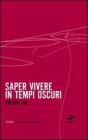 Saper vivere in tempi oscuri