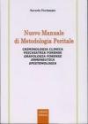 Nuovo manuale di metodologia peritale. Criminologia clinica, psichiatria forense, grafologia forense