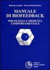 Manuale di biofeedback. Psicologia e medicina comportamentale Manuale di biofeedback. Psicologia e medicina comportamentale