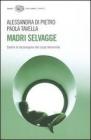 Madri selvagge. Contro la tecnorapina del corpo femminile