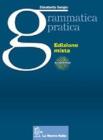 Grammatica pratica. Con prove IVALSI. Con espansione online. Per le Scuole superiori