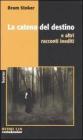 La catena del destino e altri racconti inediti La catena del destino e altri racconti inediti