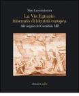 La via Egnazia, itineraio di identit� europea. Alle origini del corridoio 8
