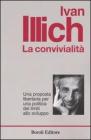 La convivialità. Una proposta libertaria per una politica dei limiti allo sviluppo La convivialità. Una proposta libertaria per una politica dei limiti allo sviluppo