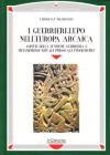 I guerrieri-lupo nell'Europa arcaica. Aspetti della funzione guerriera e metamorfosi rituali presso gli indoeuropei