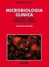 Microbiologia clinica. Per i corsi di laurea in medicina e chirurgia e in professioni sanitarie Microbiologia clinica. Per i corsi di laurea in medicina e chirurgia e in professioni sanitarie