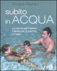 Subito in acqua. Le coccole per il bimbo, il fitness per la mamma e il pap�