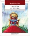 Genitori in regola. Regole, discplina e responsabilit�