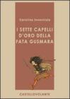 I sette capelli doro della fata Gusmara. E-book