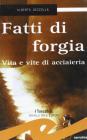 Fatti di forgia. Vita e vite di acciaieria