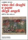 Vino dei draghi e pane degli angeli. L'insegnamento di Evagrio Pontico sull'ira e la mitezza Vino dei draghi e pane degli angeli. L'insegnamento di Evagrio Pontico sull'ira e la mitezza