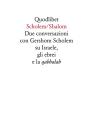 Scholen/Shalon. Due conversazioni con Gershom Scholem su Israele, gli ebrei e la quabbalah