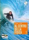 Al centro della fisica. La fisica interattiva. Con espansione online. Per le Scuole superiori vol.1