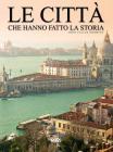Le citt� che hanno fatto la storia