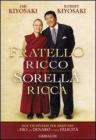 Fratello ricco sorella ricca. Due vie diverse per arrivare a Dio, al denaro e alla felicità Fratello ricco sorella ricca. Due vie diverse per arrivare a Dio, al denaro e alla felicità