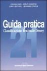 Guida pratica alla classificazione decimale Dewey Guida pratica alla classificazione decimale Dewey