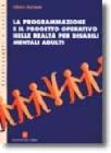 La programmazione e il progetto operativo nelle realt� per i disabili mentali adulti