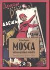 Mosca. Autobiografia di una citt�. Collezione privata di storie urbane