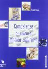 Competenze di cultura medico sanitaria. Per gli Ist. professionali vol.1
