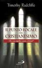 Il punto focale del cristianesimo. Che cosa significa essere cristiani?