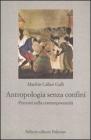 Antropologia senza confini. Percorsi nella contemporaneit�