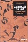 L' Anschluss italiano. La guerra in Albania (1939-1945)