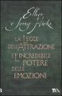La legge dell'attrazione e l'incredibile potere delle emozioni La legge dell'attrazione e l'incredibile potere delle emozioni