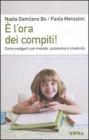� l'ora dei compiti! Come svolgerli con metodo, autonomia e creativit�