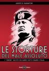 Le storture del male assoluto. I �crimini� fascisti che hanno fatto grande l'Italia
