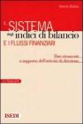Il sistema degli indici di bilancio e i flussi finanziari. Due strumenti a supporto dell'attivit� di direzione. Con floppy disk
