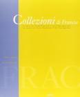 Collezioni di Francia. Le opere dei fondi regionali d'arte contemporanea. Ediz. italiana e francese