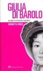 Giulia di Barolo. Una donna fra restaurazione e Risorgimento