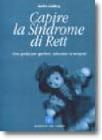 Capire la sindrome di Rett. Una guida per genitori, educatori e terapisti