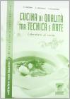 Cucina di qualit�. Tra tecnica e arte. Laboratorio di cucina. Con ricettario. Con espansione online. Per gli Ist. professionali. Con CD-ROM