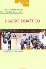 L' agire didattico. Manuale per l'insegnante L' agire didattico. Manuale per l'insegnante