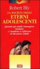La societ� degli eterni adolescenti. Quando gli adulti rimangono bambini e i bambini si rifiutano di diventare adulti