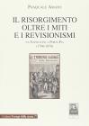 Il Risorgimento oltre i miti e i revisionismi. Da Napoleone a Porta Pia (1796-1870)