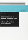 Come insegnare la musica senza saperla. Un curriculum sonoro e musicale realizzato e verificato con le insegnanti delle scuole materne del Comune di Scandicci