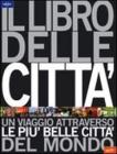 Il libro delle citt�. Un viaggio attraverso le pi� belle citt� del mondo