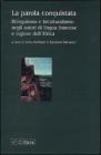 La parola conquistata. Bilinguismo e biculturalismo negli autori di lingua francese e inglese dell'Africa La parola conquistata. Bilinguismo e biculturalismo negli autori di lingua francese e inglese dell'Africa