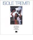 Isole Tremiti. San Nicola, San Domino, Caprara, Il Cretaccio. Ediz. italiana e inglese