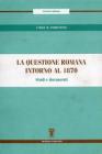 La questione romana intorno al 1870. Studi e documenti