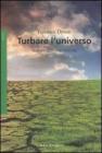 Turbare l'universo Turbare l'universo