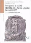 Religiosit� e civilt�. Identit� delle forme religiose (secoli X-XIV)