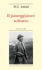 Il passeggiatore solitario. In ricordo di Robert Waiser